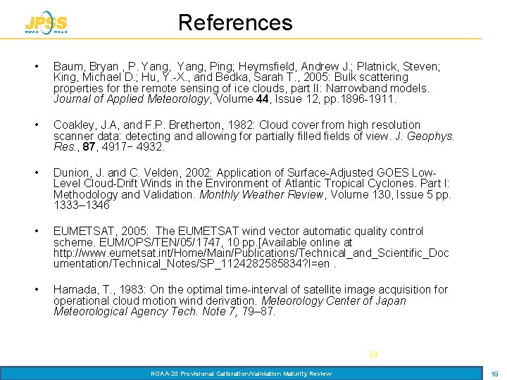 References • Baum, Bryan , P. Yang, Ping; Heymsfield, Andrew J. ; Platnick, Steven;