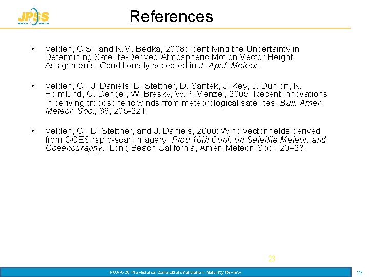 References • Velden, C. S. , and K. M. Bedka, 2008: Identifying the Uncertainty