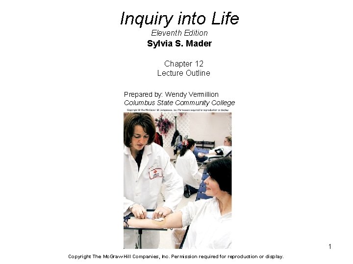 Inquiry into Life Eleventh Edition Sylvia S. Mader Chapter 12 Lecture Outline Prepared by: