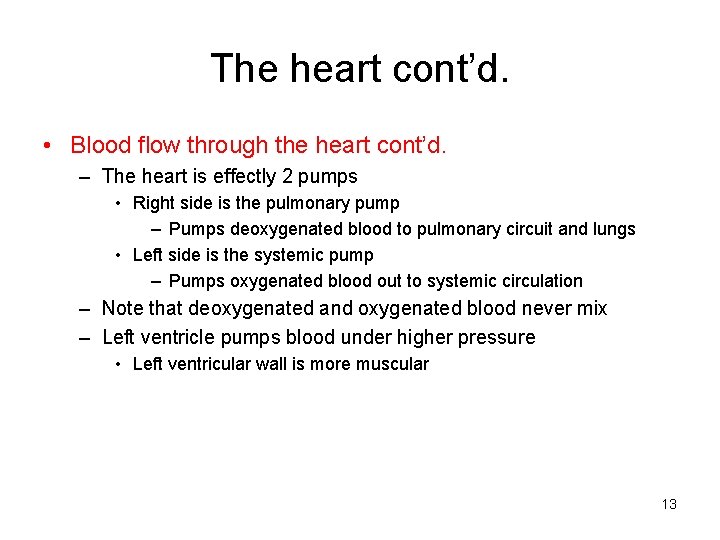 The heart cont’d. • Blood flow through the heart cont’d. – The heart is