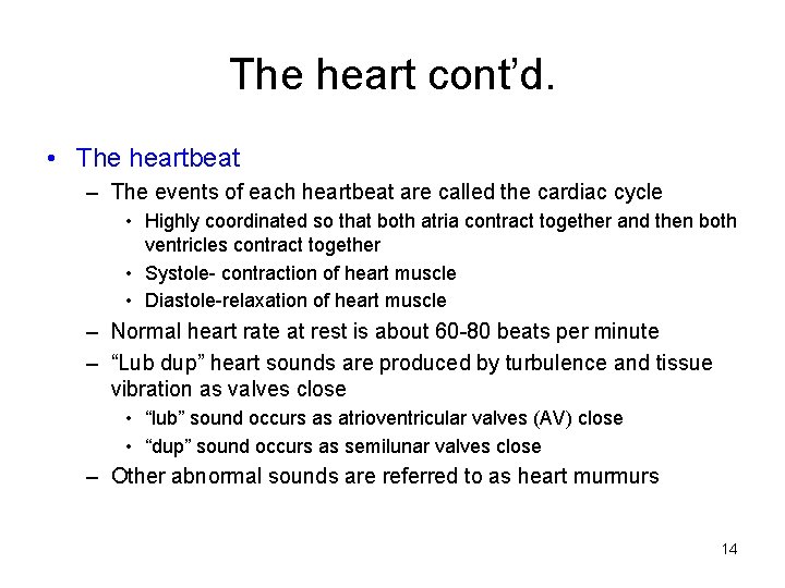 The heart cont’d. • The heartbeat – The events of each heartbeat are called