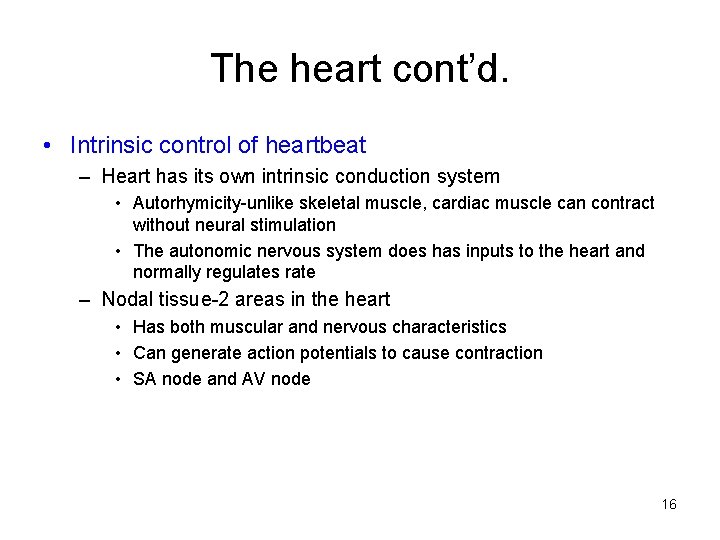 The heart cont’d. • Intrinsic control of heartbeat – Heart has its own intrinsic