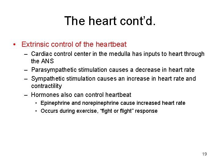 The heart cont’d. • Extrinsic control of the heartbeat – Cardiac control center in
