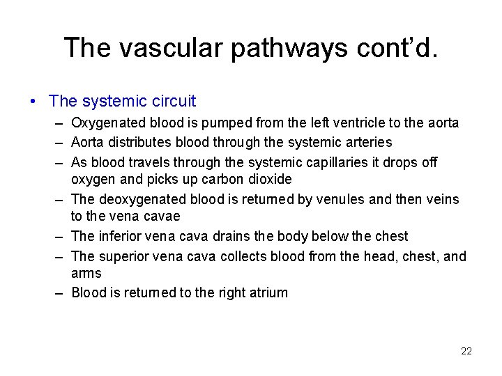 The vascular pathways cont’d. • The systemic circuit – Oxygenated blood is pumped from