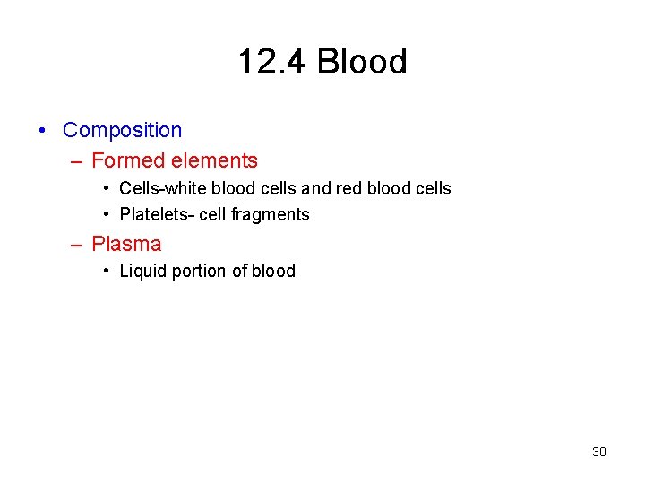 12. 4 Blood • Composition – Formed elements • Cells-white blood cells and red