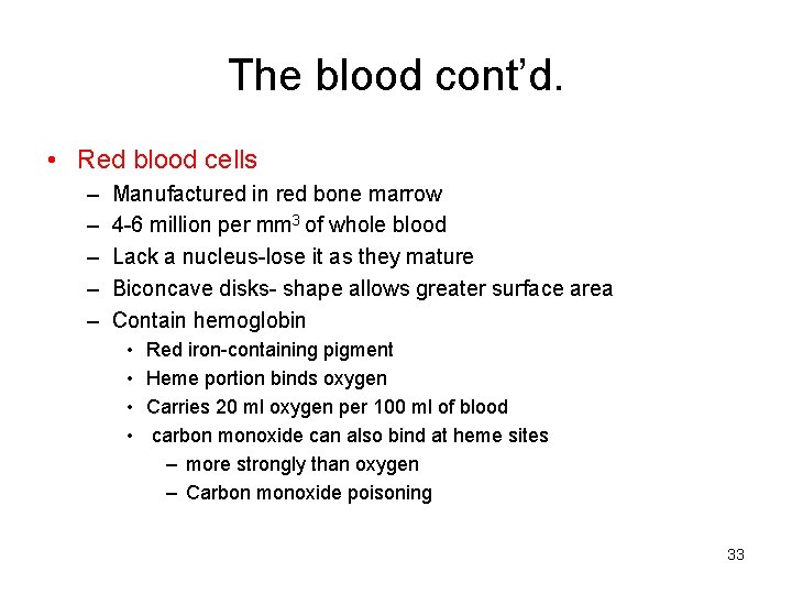 The blood cont’d. • Red blood cells – – – Manufactured in red bone