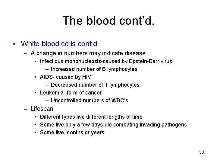 The blood cont’d. • White blood cells cont’d. – A change in numbers may