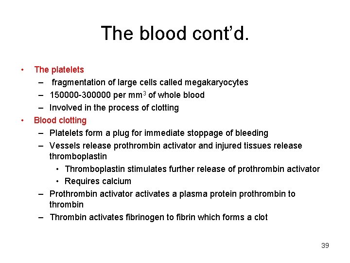 The blood cont’d. • • The platelets – fragmentation of large cells called megakaryocytes