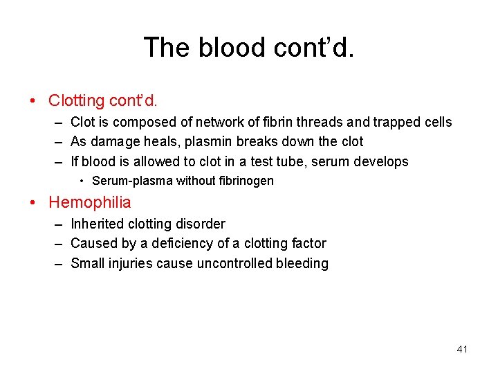 The blood cont’d. • Clotting cont’d. – Clot is composed of network of fibrin