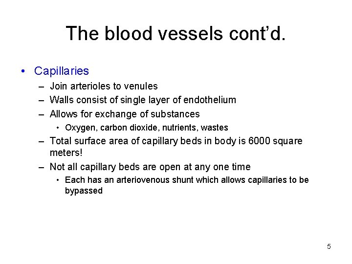 The blood vessels cont’d. • Capillaries – Join arterioles to venules – Walls consist