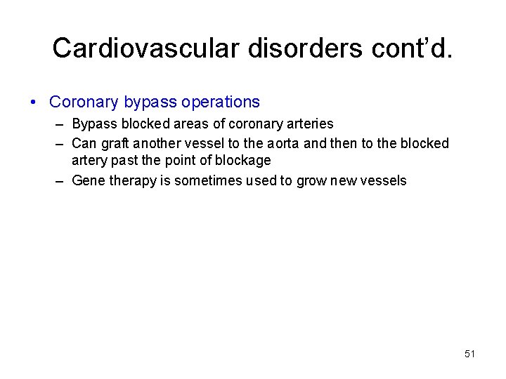 Cardiovascular disorders cont’d. • Coronary bypass operations – Bypass blocked areas of coronary arteries