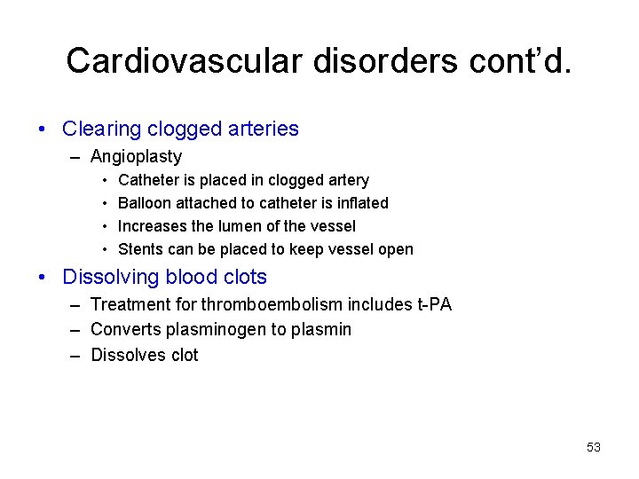 Cardiovascular disorders cont’d. • Clearing clogged arteries – Angioplasty • • Catheter is placed