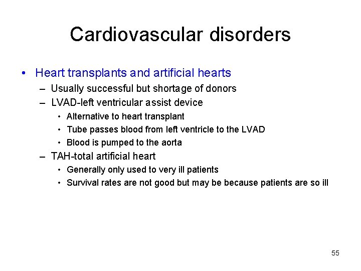 Cardiovascular disorders • Heart transplants and artificial hearts – Usually successful but shortage of