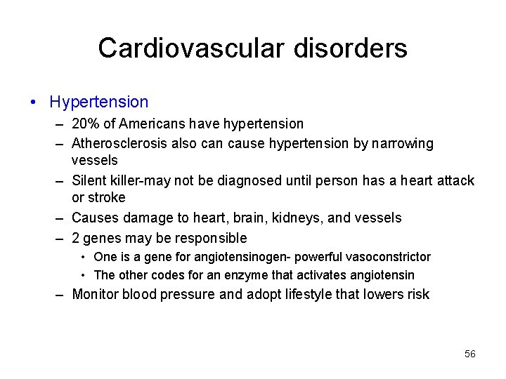 Cardiovascular disorders • Hypertension – 20% of Americans have hypertension – Atherosclerosis also can