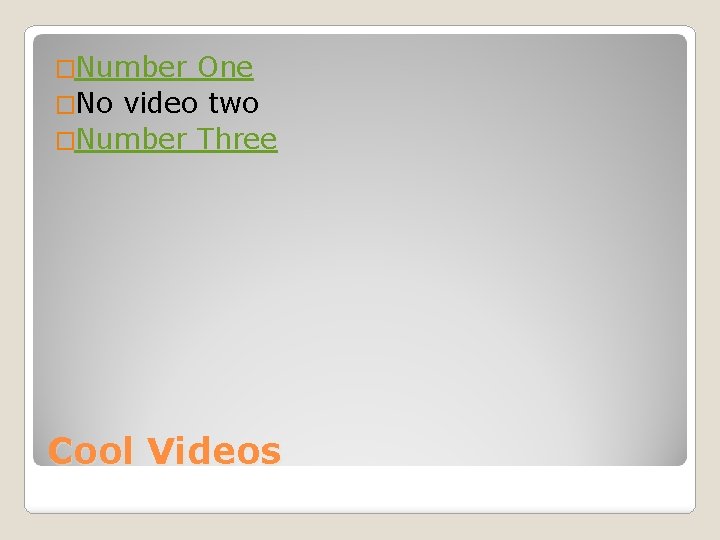 �Number One �No video two �Number Three Cool Videos 