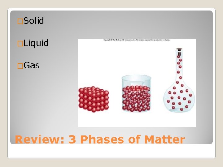 �Solid �Liquid �Gas Review: 3 Phases of Matter 