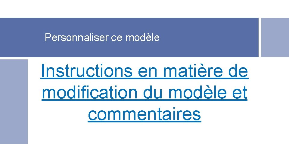 Personnaliser ce modèle Instructions en matière de modification du modèle et commentaires 