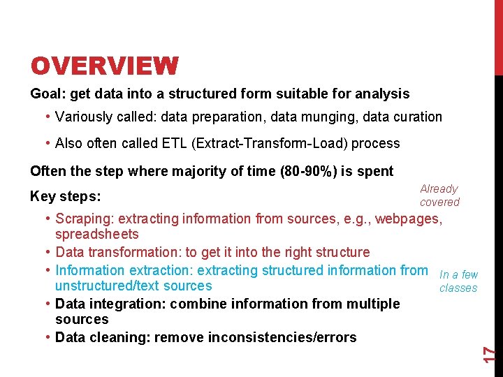 OVERVIEW Goal: get data into a structured form suitable for analysis • Variously called: