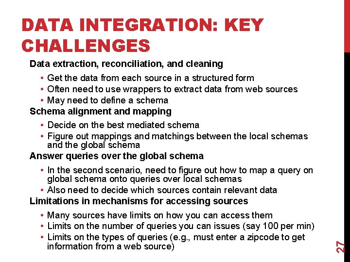 DATA INTEGRATION: KEY CHALLENGES • Get the data from each source in a structured