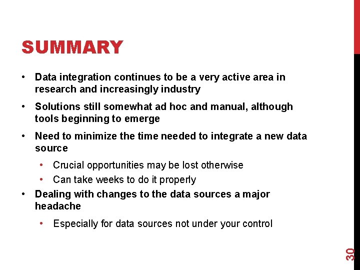 SUMMARY • Data integration continues to be a very active area in research and