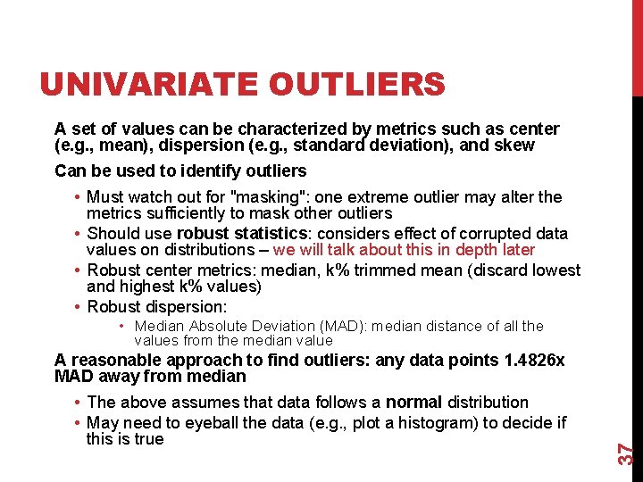 UNIVARIATE OUTLIERS A set of values can be characterized by metrics such as center