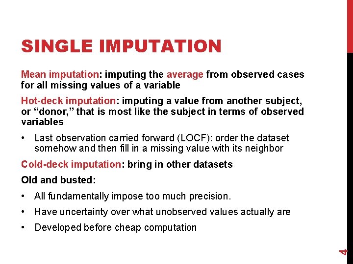 SINGLE IMPUTATION Mean imputation: imputing the average from observed cases for all missing values