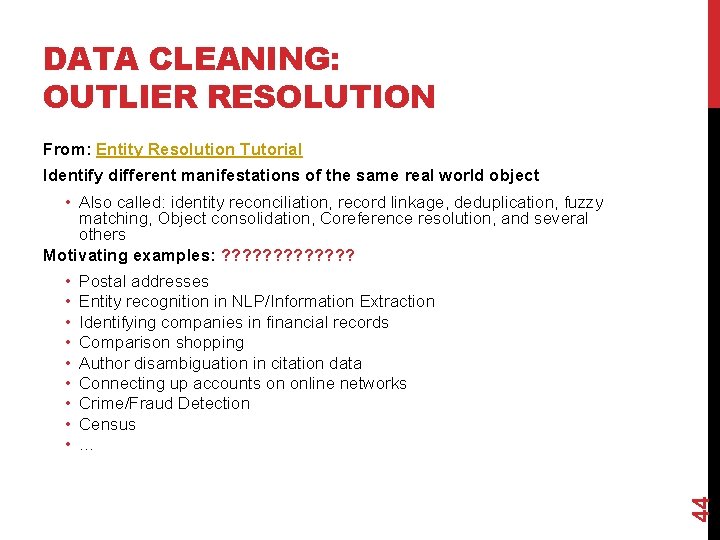 DATA CLEANING: OUTLIER RESOLUTION From: Entity Resolution Tutorial Identify different manifestations of the same