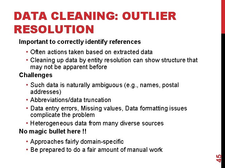 DATA CLEANING: OUTLIER RESOLUTION Important to correctly identify references • Often actions taken based