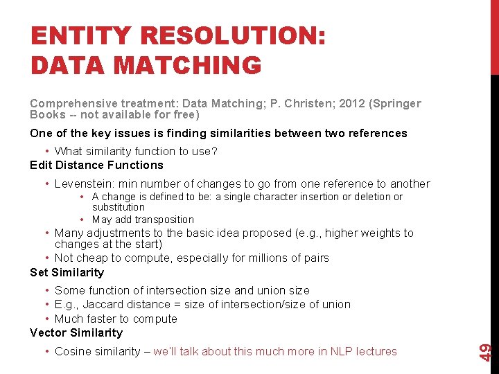 ENTITY RESOLUTION: DATA MATCHING Comprehensive treatment: Data Matching; P. Christen; 2012 (Springer Books --