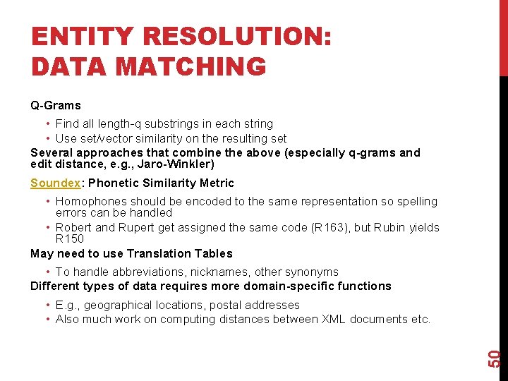 ENTITY RESOLUTION: DATA MATCHING Q-Grams • Find all length-q substrings in each string •