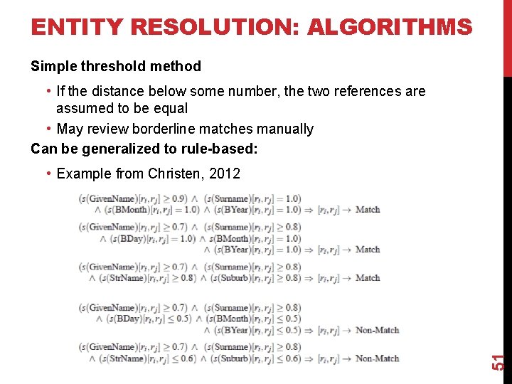 ENTITY RESOLUTION: ALGORITHMS Simple threshold method • If the distance below some number, the