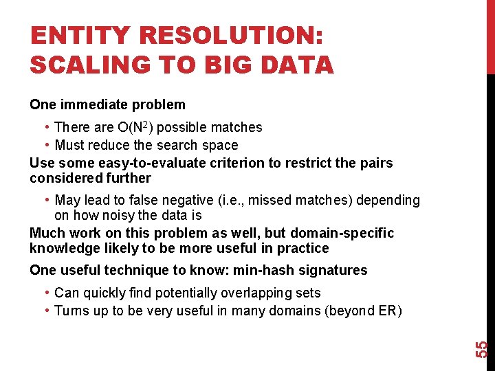 ENTITY RESOLUTION: SCALING TO BIG DATA One immediate problem • There are O(N 2)