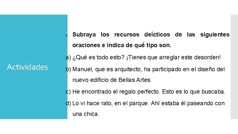 1. Subraya los recursos deícticos de las siguientes oraciones e indica de qué tipo