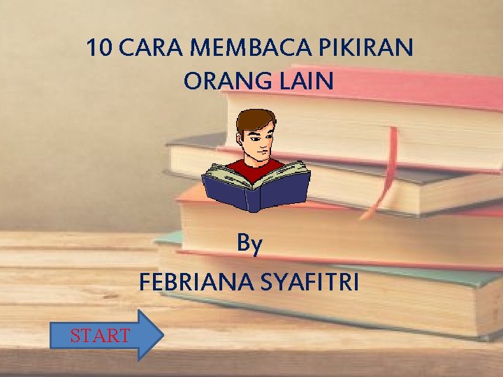 10 CARA MEMBACA PIKIRAN ORANG LAIN By FEBRIANA SYAFITRI START 