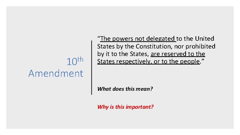 10 th Amendment “The powers not delegated to the United States by the Constitution,