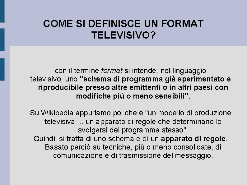 COME SI DEFINISCE UN FORMAT TELEVISIVO? con il termine format si intende, nel linguaggio