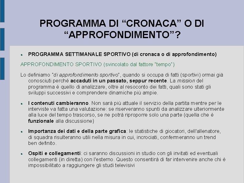 PROGRAMMA DI “CRONACA” O DI “APPROFONDIMENTO”? PROGRAMMA SETTIMANALE SPORTIVO (di cronaca o di approfondimento)