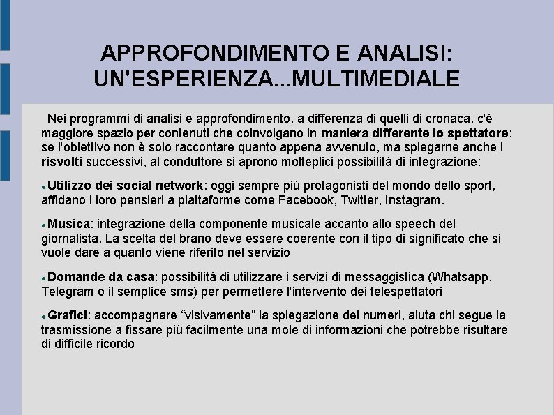 APPROFONDIMENTO E ANALISI: UN'ESPERIENZA. . . MULTIMEDIALE Nei programmi di analisi e approfondimento, a