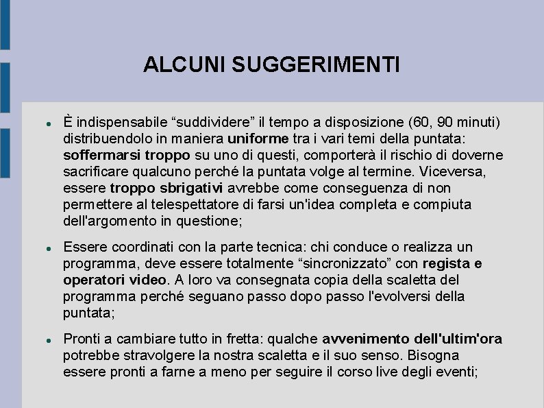 ALCUNI SUGGERIMENTI È indispensabile “suddividere” il tempo a disposizione (60, 90 minuti) distribuendolo in