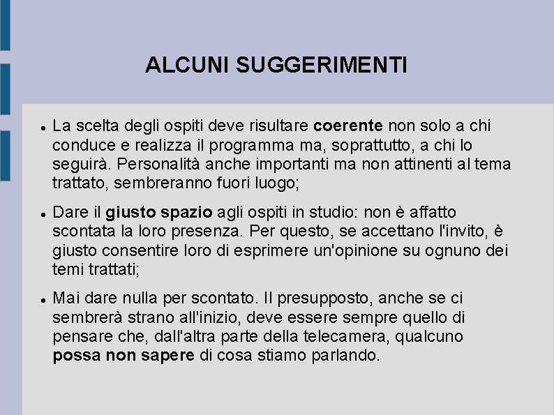 ALCUNI SUGGERIMENTI La scelta degli ospiti deve risultare coerente non solo a chi conduce