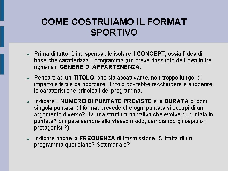 COME COSTRUIAMO IL FORMAT SPORTIVO Prima di tutto, è indispensabile isolare il CONCEPT, ossia