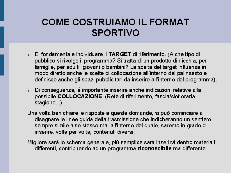 COME COSTRUIAMO IL FORMAT SPORTIVO E’ fondamentale individuare il TARGET di riferimento. (A che