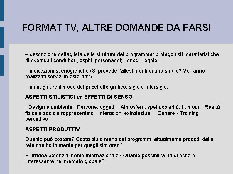 FORMAT TV, ALTRE DOMANDE DA FARSI – descrizione dettagliata della struttura del programma: protagonisti