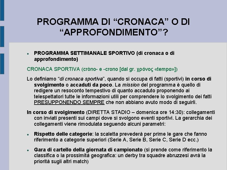 PROGRAMMA DI “CRONACA” O DI “APPROFONDIMENTO”? PROGRAMMA SETTIMANALE SPORTIVO (di cronaca o di approfondimento)