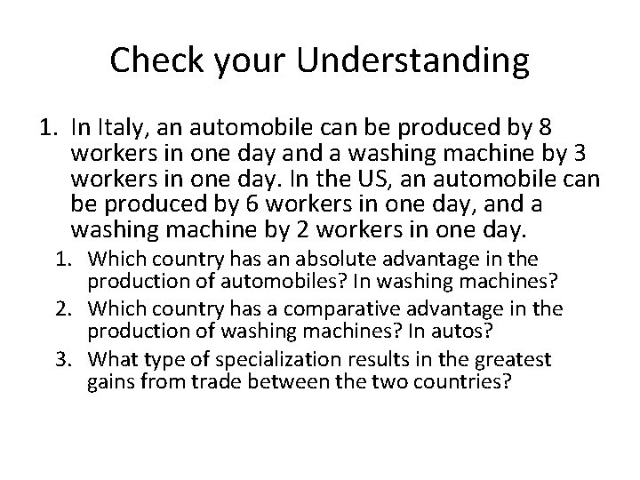 Check your Understanding 1. In Italy, an automobile can be produced by 8 workers