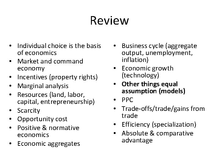 Review • Individual choice is the basis of economics • Market and command economy