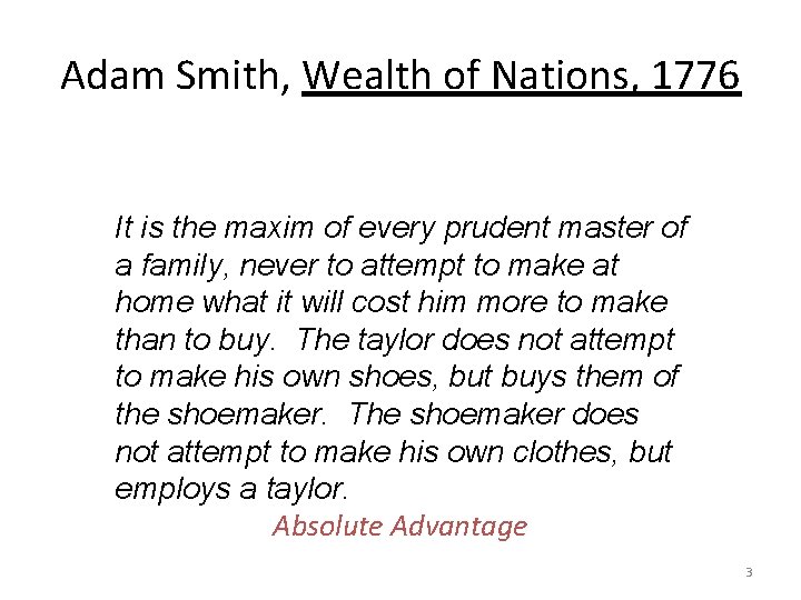 Adam Smith, Wealth of Nations, 1776 It is the maxim of every prudent master