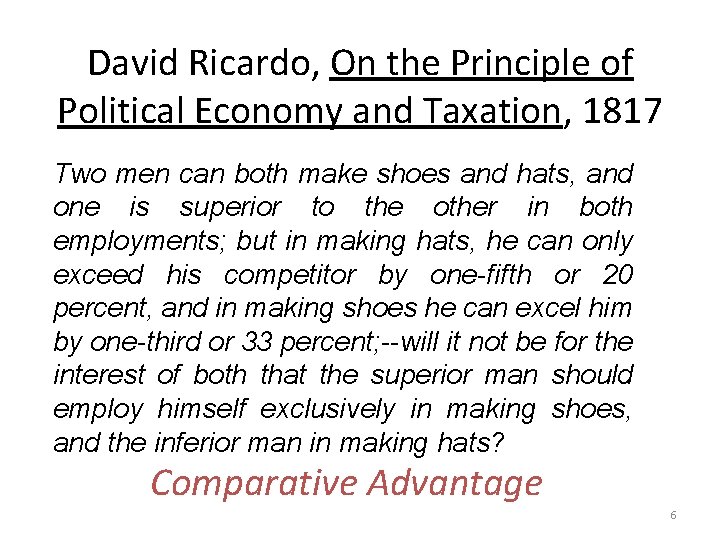 David Ricardo, On the Principle of Political Economy and Taxation, 1817 Two men can