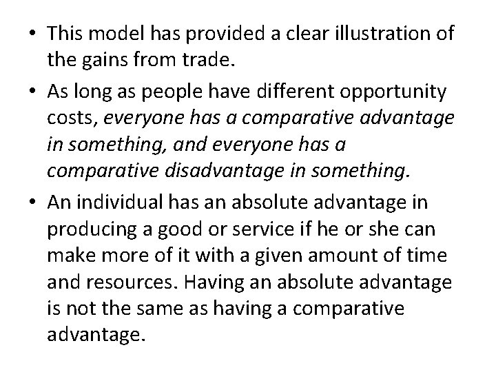  • This model has provided a clear illustration of the gains from trade.