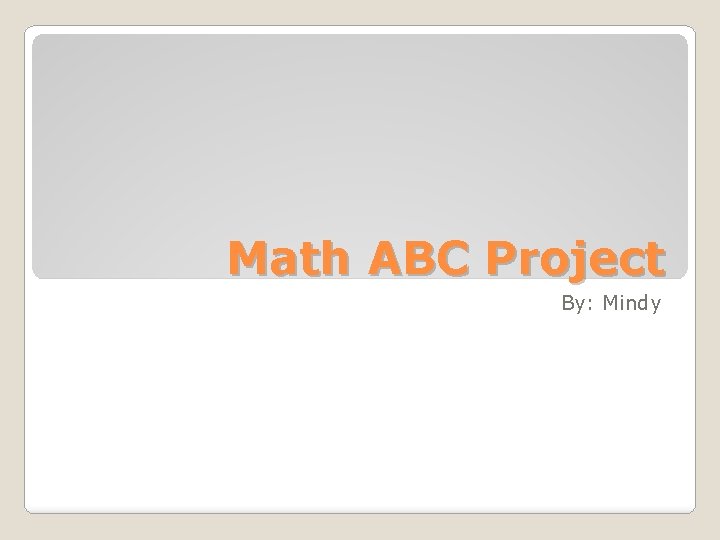 Math ABC Project By: Mindy 